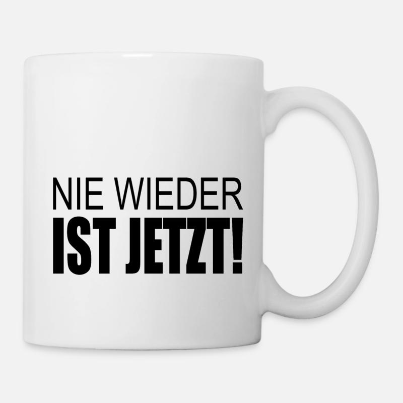 Nie wieder ist jetzt - Tasse - Weiß