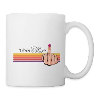 Ich bin 56 + 1 Mittelfinger-Shirt Ich bin 56 plus, - Tasse - Weiß - Rechts