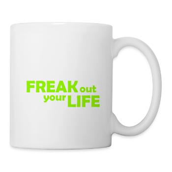 Freak out your Life - Ausflippen - Ausrasten - Tasse - Weiß - Rechts