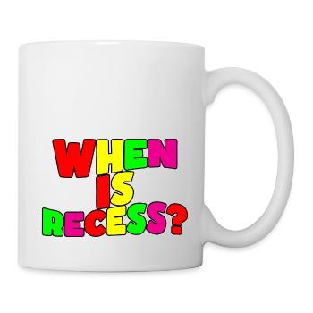 When Is Recess - Tasse - Weiß - Rechts