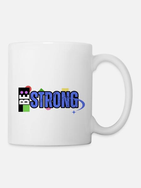 Be Strong - Tasse - Weiß