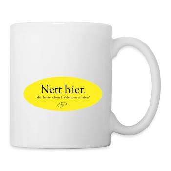 Nett hier. Aber heute schon Dividenden erhalten? - Tasse - Weiß - Rechts