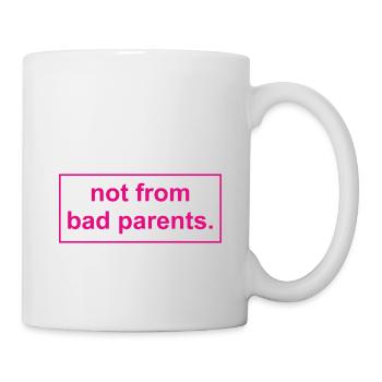 not from bad parents - Nicht von schlechten Eltern - Tasse - Weiß - Rechts