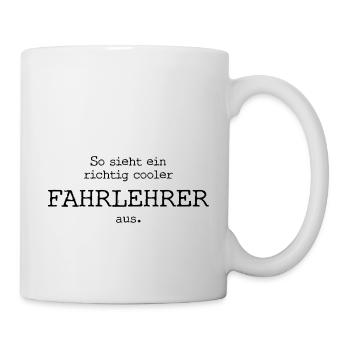 So sieht ein richtig cooler Fahrlehrer aus. - Tasse - Weiß - Rechts