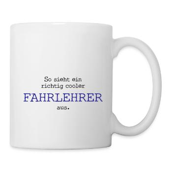 So sieht ein richtig cooler Fahrlehrer aus. - Tasse - Weiß - Rechts