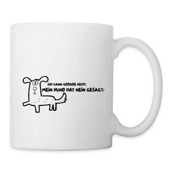 Mein Hund hat NEIN gesagt - Tasse - Weiß - Rechts