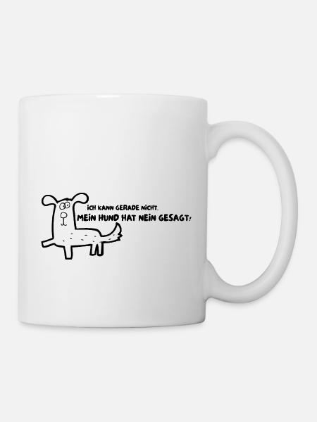 Mein Hund hat NEIN gesagt - Tasse - Weiß