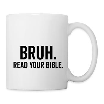 Bruh, lies deine Bibel - Tasse - Weiß - Rechts
