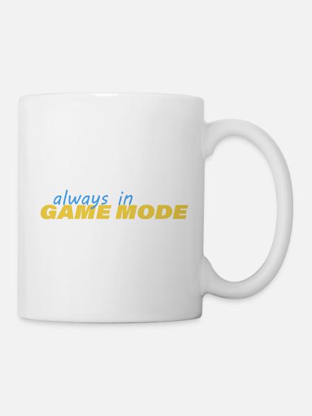 ALWAYS IN GAME MODE - Tasse - Weiß