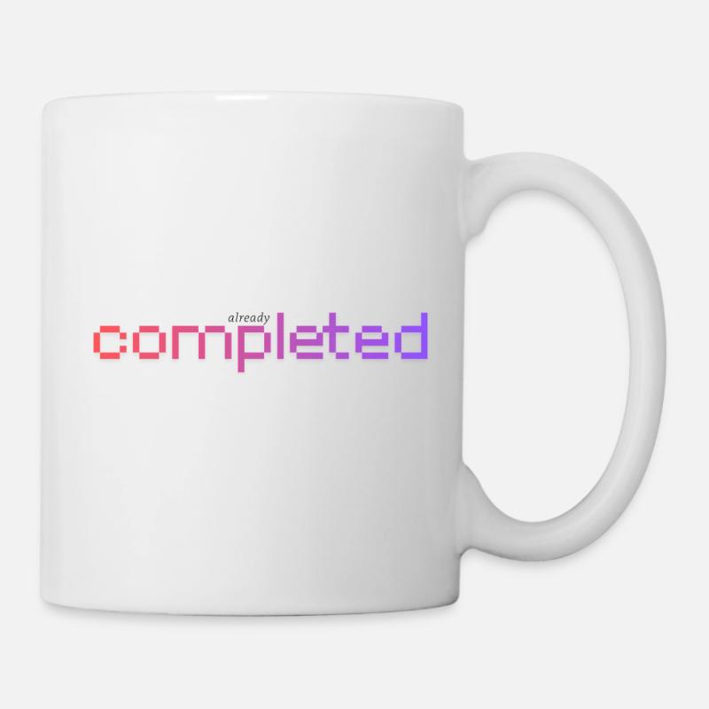 Already completed! - Tasse - Weiß