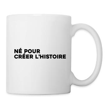 Né pour créer l'histoire - Citation Motivation - Mug blanc - blanc - Droite