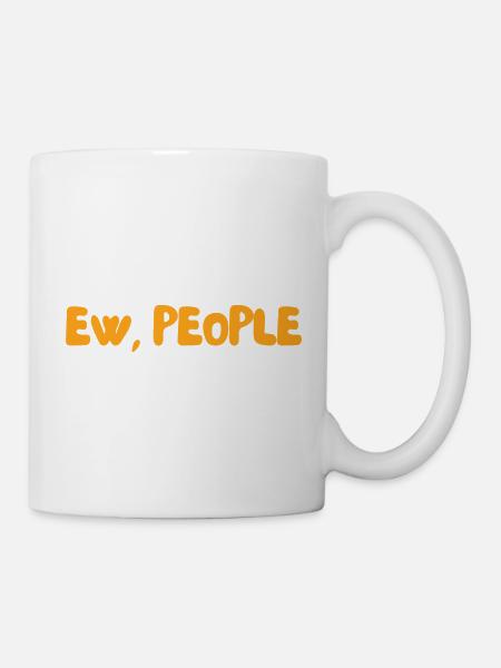 Igitt, Leute - Tasse - Weiß