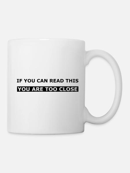 Du bist zu nah – Boldes Statement - Tasse - Weiß