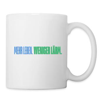 Mehr Leben. Weniger Lärm. Lustiges T-Shirt - Tasse - Weiß - Rechts