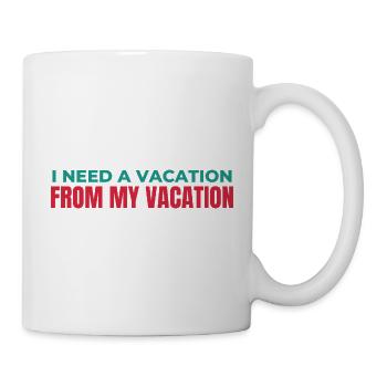 Urlaub von meinem Urlaub - Tasse - Weiß - Rechts