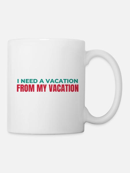 Urlaub von meinem Urlaub - Tasse - Weiß