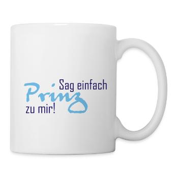 Sag einfach Prinz zu mir - Tasse - Weiß - Rechts