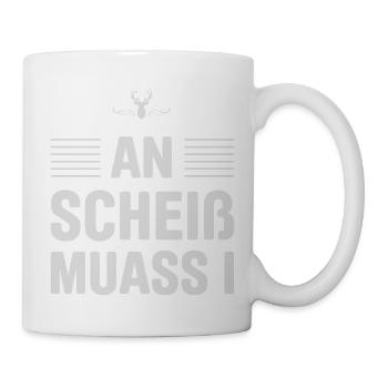 An scheiss muass i! Bayrisch lustig! - Tasse - Weiß - Rechts