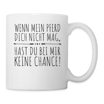wenn mein Pferd dich nicht mag... - Tasse - Weiß - Rechts