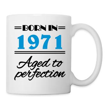 Born in 1971 Aged to perfection - Tasse - Weiß - Rechts
