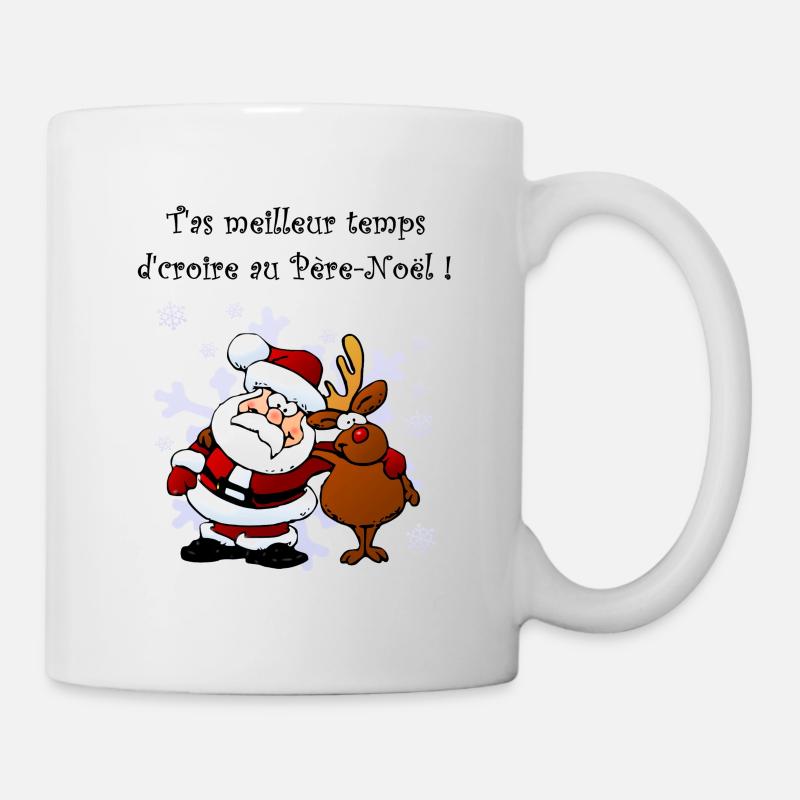 T'as meilleur temps d'croire au Père-Noël ! - Mug blanc - blanc