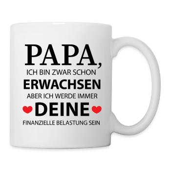 Papa: Finanzielle Belastung - Geschenk - Tasse - Weiß - Rechts