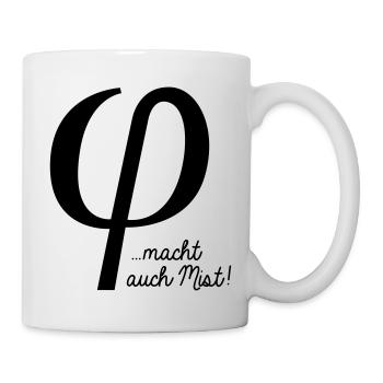 klein phi macht auch Mist - Tasse - Weiß - Rechts
