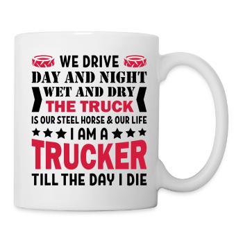 I Am A Trucker Till The Day I Die - Tasse - Weiß - Rechts