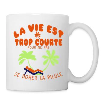 citation humour dorer pilule vie trop courte drole - Mug blanc - blanc - Droite