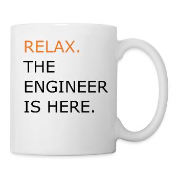 Relax the engineer is here, Lustig Cool Witzig - Tasse - Weiß - Rechts