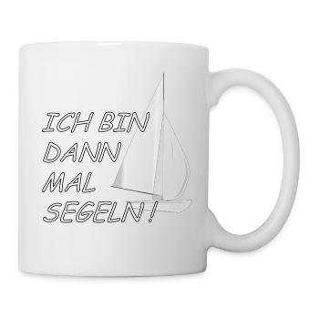 Ich bin dann mal Segeln! - Segler - Matrose - Tasse - Weiß - Rechts