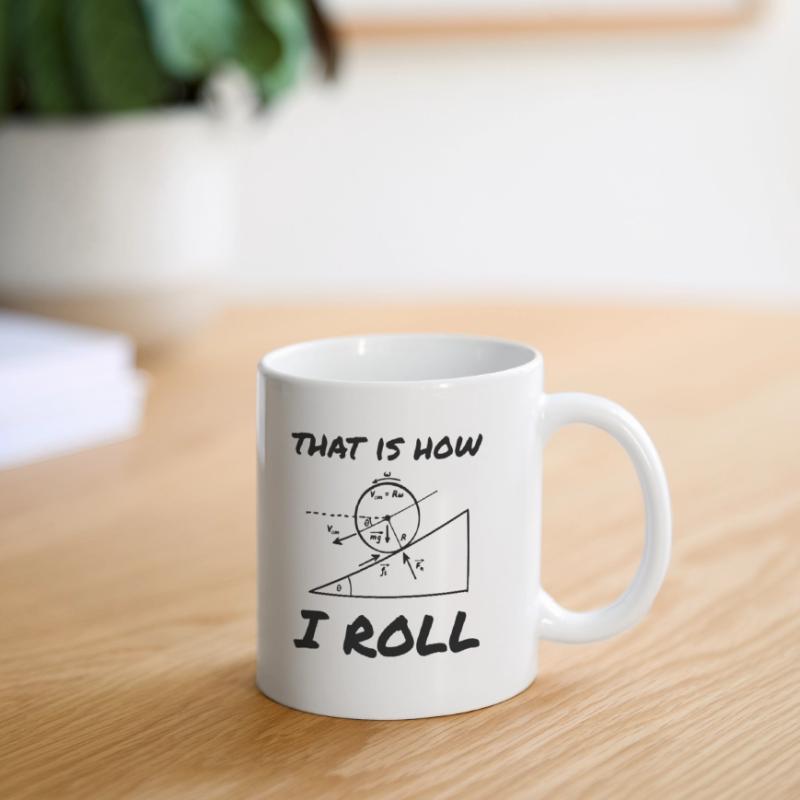 That Is How I Roll Funny Physics Engineering Mug