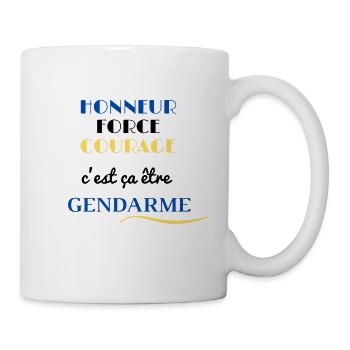 HONNEUR FORCE COURAGE c'est ça être GENDARME - Mug blanc - blanc - Droite