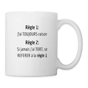 règle1 j'ai toujours raison - Mug blanc - blanc - Droite