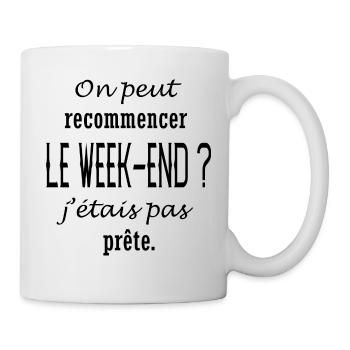 RECOMMENCER LE WEEK END t shirt humour femme - Mug blanc - blanc - Droite