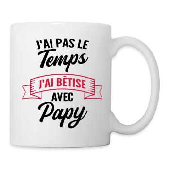 j'ai pas le temps j'ai bêtise avec papy - Mug blanc - blanc - Droite