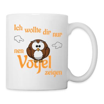 Ich wollte dir nur nen Vogel zeigen - Tasse - Weiß - Rechts