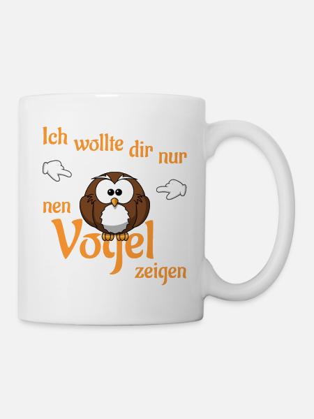 Ich wollte dir nur nen Vogel zeigen - Tasse - Weiß