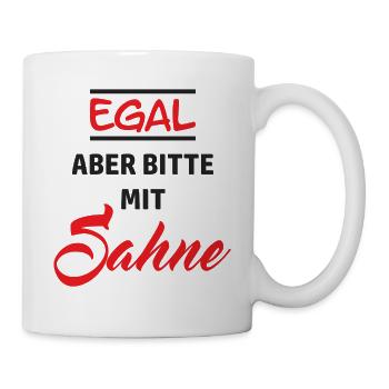Egal - aber bitte mit Sahne - Tasse - Weiß - Rechts