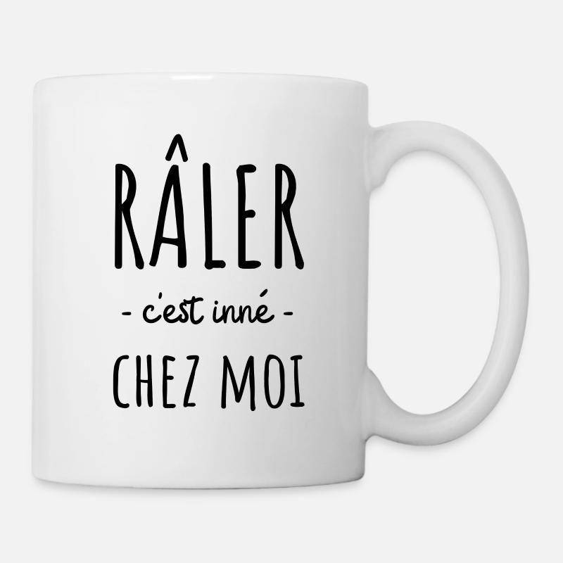 râler c est inné chez moi. cadeau humour drôle fun - Mug blanc - blanc