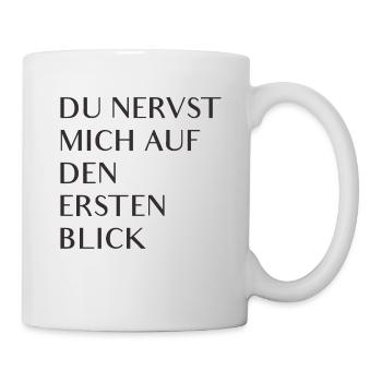 Du nervst mich auf den ersten Blick - Tasse - Weiß - Rechts