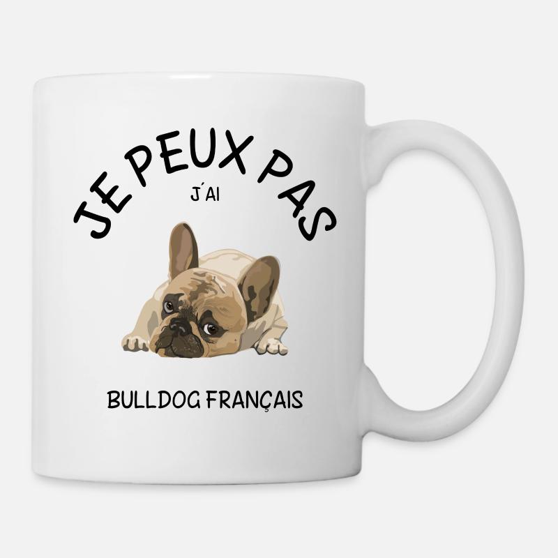 bulldog bouledogue français Je peux pas j´ai - Mug blanc - blanc