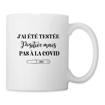 J'ai été testée Positive mais pas à la covid - Mug blanc - blanc - Droite