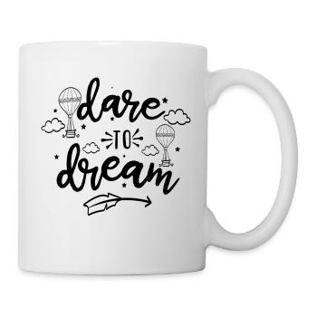 dare to dream - Mug - white - Right