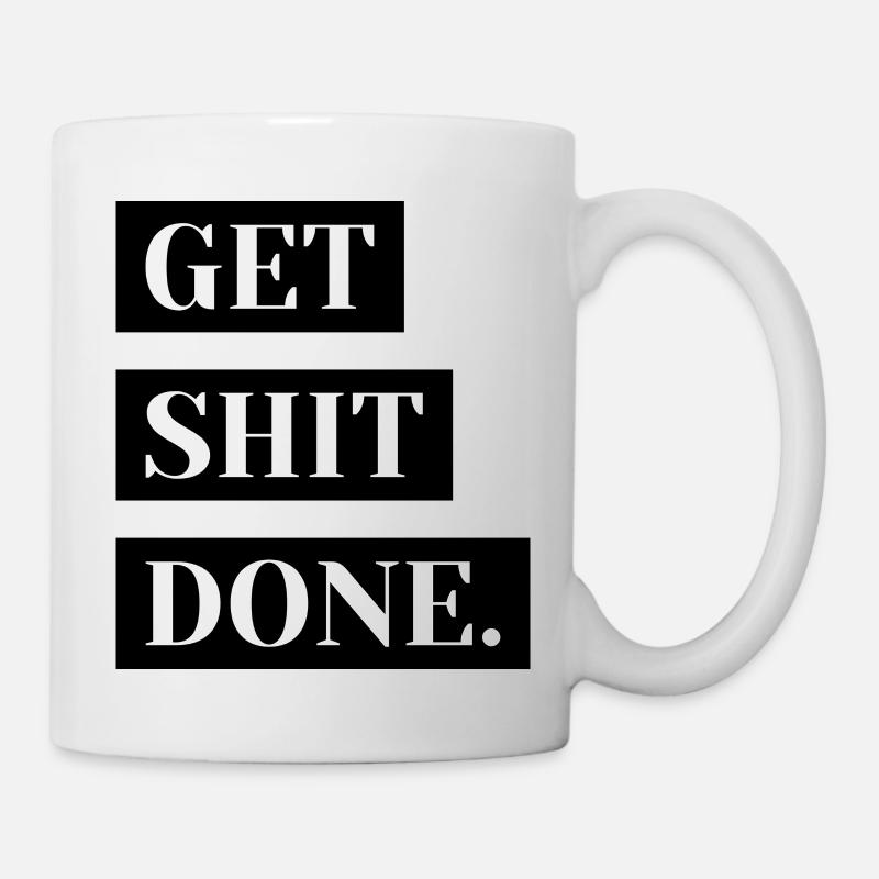 Get shit done. - Tasse - Weiß