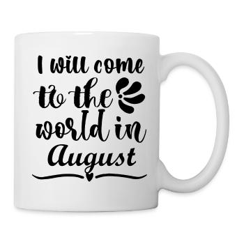 Ich komme im August auf die Welt, Schwangerschaft - Tasse - Weiß - Rechts