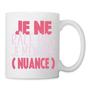 Je Ne Râle Pas Je M'exprime Nuance Cadeau Humour - Mug blanc - blanc - Droite