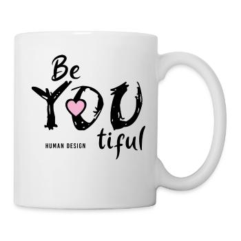 Human Design be you tiful Shirt Geschenk - Tasse - Weiß - Rechts