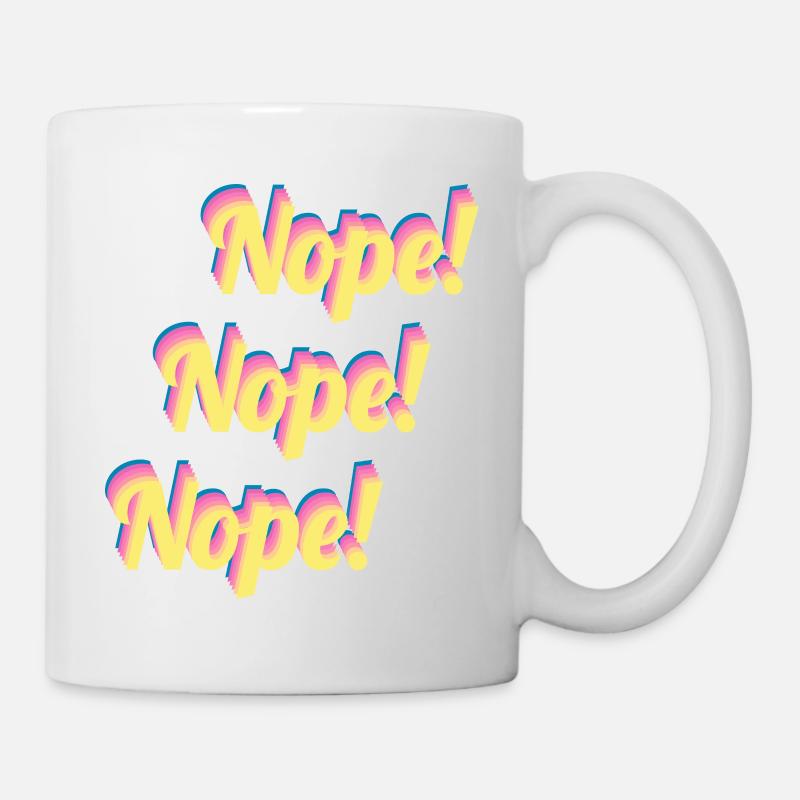 Nope! Nope! Nope! - Mug - white