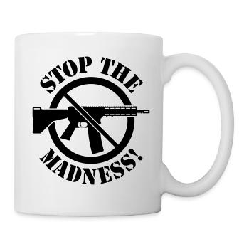Stop The Madness! (Gun Reform / No Weapons / 1C) - Mug - white - Right